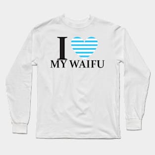 I Love My Waifu Long Sleeve T-Shirt